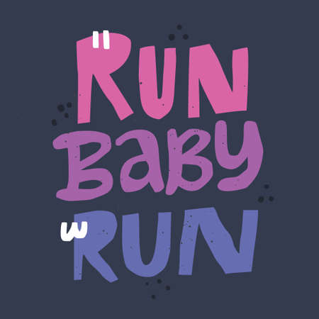 Motivating phrase, motto color sketch drawing. Run baby run hand drawn vector lettering. Inspiring handwritten slogan, quote. Colorful inscription. Fitness poster, banner typography designのイラスト素材
