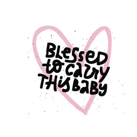 Blessed to carry this baby black lettering. Abstract heart contour symbol with pregnancy quote illustration. Motherhood phrase ink brush inscription. T shirt, baby shower poster typography designのイラスト素材