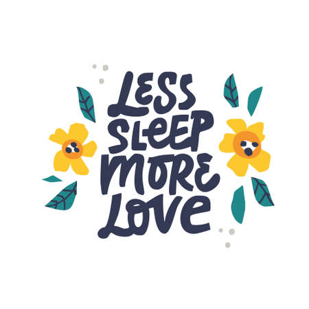 Less sleep more love hand drawn black lettering. Pregnancy quote with flowers color drawing. Motherhood saying ink brush inscription. Border with bloom and phrase composition. T shirt designのイラスト素材