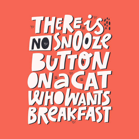 Hungry pet cute quote isolated on red background. There is no snooze button on a cat who wants breakfast phrase. Cat owner, lover ironic quotation. Vet clinic, shop poster designのイラスト素材