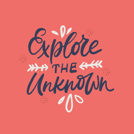 Explore unknown creative hand drawn vector lettering. Motivational tourism slogan, encouraging handwritten phrase. Tshirt, banner decorative calligraphy. Inspirational appeal, tourist mottoのイラスト素材