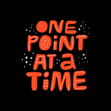 One point at time hand drawn lettering. Motivational phrase inscription flat vector illustration. Sports quote, inspirational slogan doodle color drawing isolated on black backgroundのイラスト素材