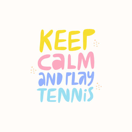 Keep calm, play tennis flat vector lettering. Motivational phrase multicolored inscription isolated on white background. Sports quote, motto, credo, inspirational slogan doodle drawingのイラスト素材