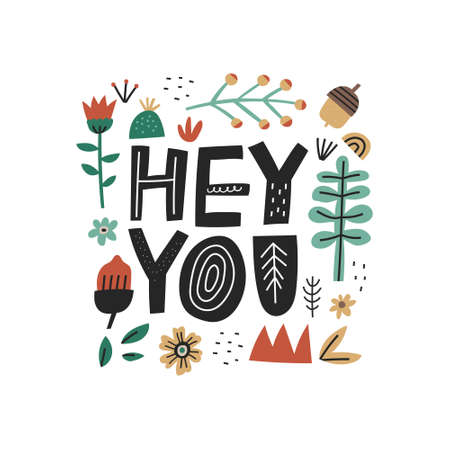 Hey You hand drawn lettering inscription isolated on white background. Cute scandinavian quote text with doodle plants, flowers, acorn and abstract elements. Fun greeting card vector typography designのイラスト素材