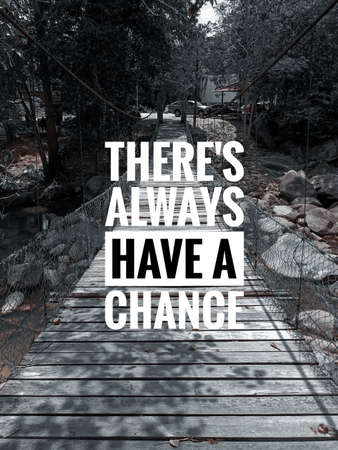 There's always have a chance quote with wooden bridge background.の写真素材