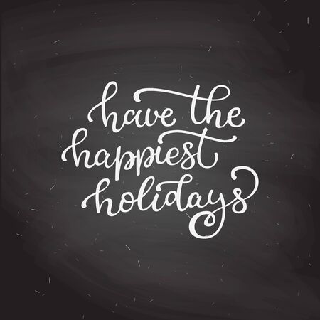 Hand drawn vector lettering Have a happiest holidays. Isolated calligraphy on black chalkboard. Quote about winter and Christmas.のイラスト素材