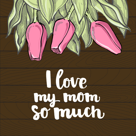 Romantic tulip composition with mother's day lettering, I love my mom so much Light flowers on dark wood background. Beautiful template for your design.のイラスト素材
