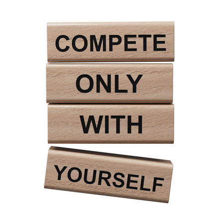 Compete only with yourself symbol. Concept words compete only with yourself on wooden...