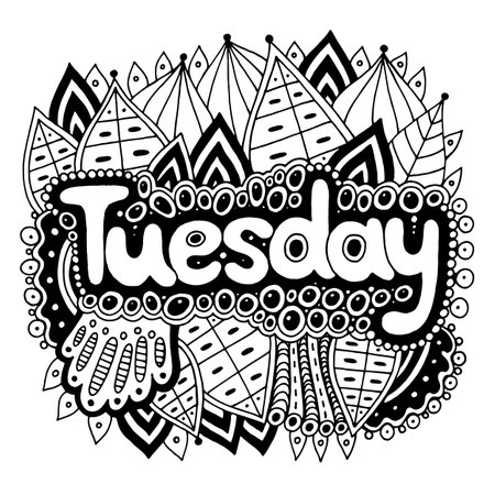 Tuesday - day of the week. Motivational quote. Coloring page for adults. Greeting card design. Doodle lettering. Art therapy mandala illustration. Black and white line art. Vector artworkのイラスト素材