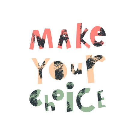 Make your choice cartoon lettering. Motivational phrase vector clipart. Quote, slogan with grunge, black paint brush texture. Decision, selection slogan. Inspirational saying isolated design elementのイラスト素材