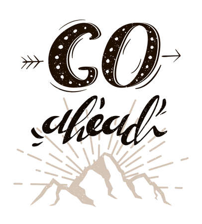 Motivation typography design prints with cute inspirational illustrations and typography background. Go ahead. Print T-shirt. Text by hand lettering.のイラスト素材