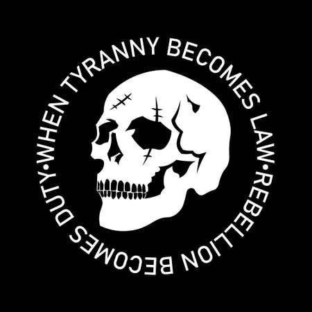 Skull silhouette with tagline when tyranny becomes law rebellion becomes duty for Apparel Design for T shirt, hoodie, sweater or anythingのイラスト素材