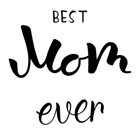 Best Mom ever hand lettering text for holiday greetings card or wallpaper. Typography for banner or poster. Vector 10のイラスト素材
