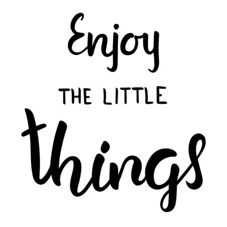 Enjoy the little things brush hand lettering motivation text for banner or t-shirt print. Modern calligraphy slogan, vectorのイラスト素材