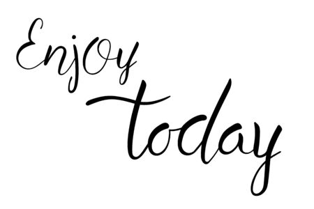 Enjoy today brush hand lettering motivation text isolated for banner or card. Modern calligraphy slogan, vectorのイラスト素材