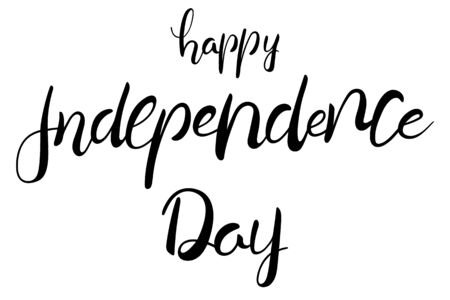 Happy Independence day hand lettering text isolated for national holiday. Greeting card., banner or wallpaper. Vector 10 EPSのイラスト素材