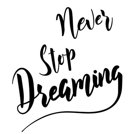 Never stop dreaming brush calligraphy motivation text isolated for banner or card. Modern calligraphy slogan, vector EPS 10のイラスト素材