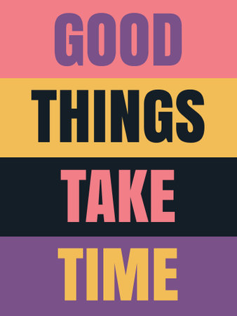 motivational and inspirational quote - Good things take time. vector illustrationのイラスト素材