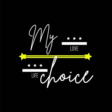 T shirt design my choice typography vector illustration template. T-shirt print design on dark backdrop.のイラスト素材