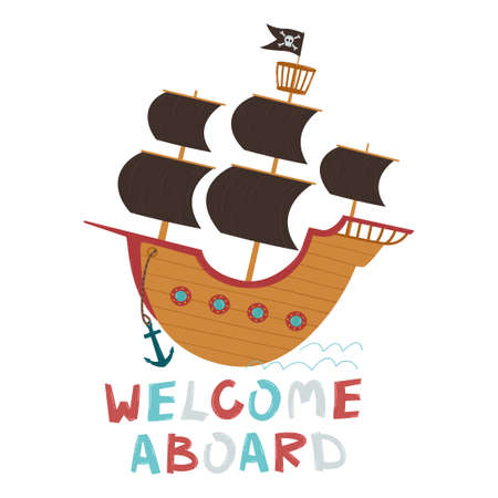 Pirate ship with open sails and a flag with a skull and crossbones. Welcome aboard hand drawn text. Wooden pirate ship in cartoon style. Pirate style design element. Vector illustration in flat style isolated on white background.のイラスト素材