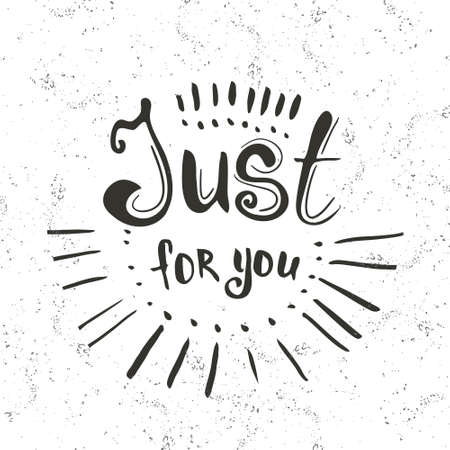 Just for you -  hand drawn lettering. Greeting typography. Vector typography design element for greeting cards, posters and print invitations. The inscription on the white texture background.のイラスト素材