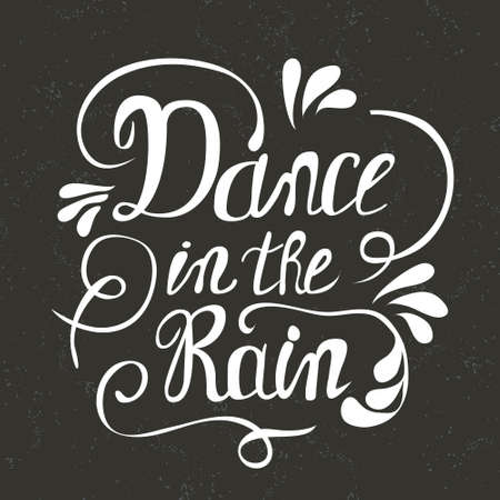Hand-drawn lettering "Dance in the rain". Vector lettering on black background. Lettering for print, web and clothes.のイラスト素材