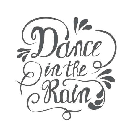 Hand-drawn lettering "Dance in the rain". Vector lettering isolated on white background. Lettering for print, web and clothes.のイラスト素材