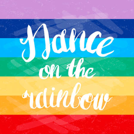 Hand-drawn lettering "Dance on the rainbow" for lgbt society . Vector lettering on rainbow background. Lettering for print, web, banners, advertisement and clothes.のイラスト素材