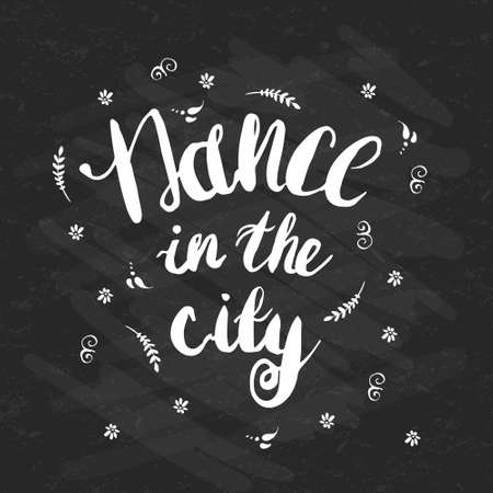 Hand-drawn lettering "Dance in the city" with flowers. Vector lettering on black background. Lettering for print, web, banners, advertisement and clothes.のイラスト素材