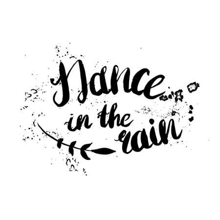 Hand-drawn lettering "Dance in the rain" with flowers. Vector lettering on white background. Lettering for print, web, banners, advertisement and clothes.のイラスト素材
