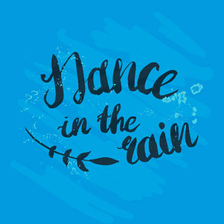 Hand-drawn lettering "Dance in the rain". Vector lettering on blue background. Lettering for print, web, banners, advertisement and clothes.のイラスト素材