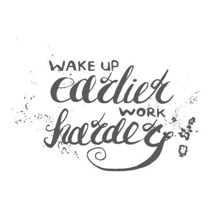 Job motivation lettering "wake up earlier - work harder".Work place motivational quote for workers. Vector illustration for banners, web, print and posters.のイラスト素材