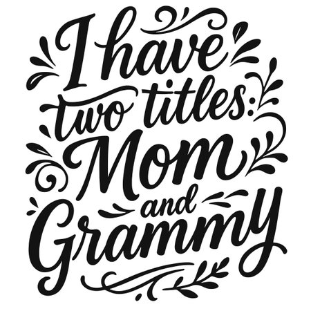 I Have Two Titles: Mom and Grammy. Funny Mom and Grandma Quote Design for T-Shirts and Gifts.の写真素材