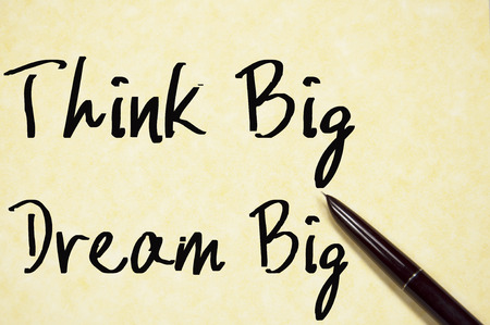 think big dream big text write on paperの写真素材