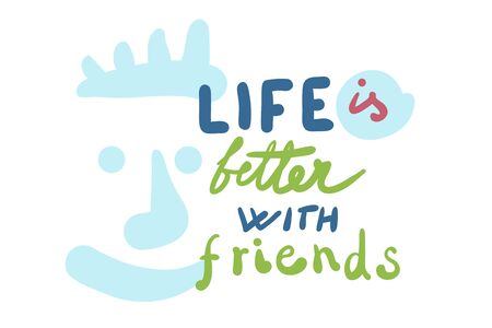 Life is better with friends -  handwritten lettering vector flat illustration. Decorative inscription or quote with smile isolated on white. Message or phrase to friend day or holidayのイラスト素材