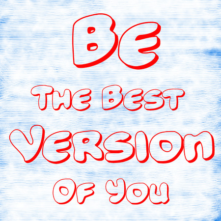 Be The Best Version Of You.Creative Inspiring Motivation Quote Concept Red Word On White-Blue...