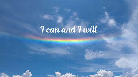 Inspirational quote written on a cloudy sky with a rainbow. Message with the  phrase I can and I...