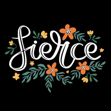 Fierce. Decorative handwritten phrase with floral elementsのイラスト素材