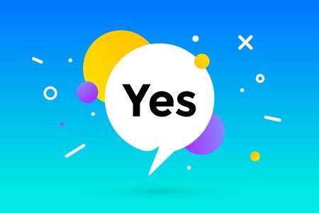 Yes. Banner, speech bubble, poster and sticker concept, geometric memphis style with text Yes....
