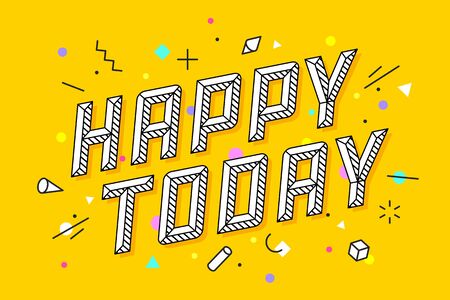 Happy Today. Greeting card, banner and drawing in line style with text happy today. Hand drawn design in geometric trendy style. Typography for greeting card, banner. Vector Illustrationのイラスト素材