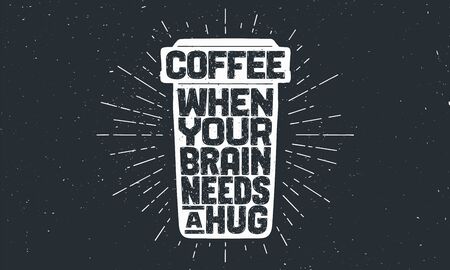Cup of coffee. Poster coffee cup with hand drawn lettering Coffee - When Your Brain Needs a Hug. Sunburst hand drawn vintage drawing for coffee drink, beverage menu or cafe theme. Vector Illustrationのイラスト素材