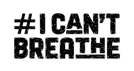 I Cant Breathe. Text message for protest action.のイラスト素材