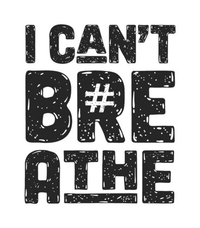 I Cant Breathe. Text message for protest action.のイラスト素材
