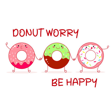 Donut worry be happy t shirt design with three cute donut friends in kawaii style. Funny quote print with donuts. Can be used for t-shirt, sticker, mug, greeting card. Vector illustration EPS8のイラスト素材