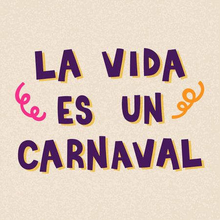 Happy Carnival. Life is a Carnival in Spanish: "Life is a Carnival". Lettering banner. Vector illustration, flat designのイラスト素材