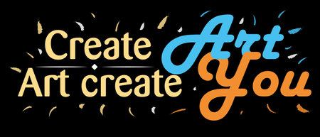 Create art, art create you vector calligraphy quote background. Motivation, no AIのイラスト素材