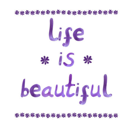 Life is beautiful, hand drawn VECTOR letters, watercolor .の写真素材