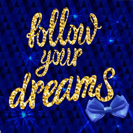Follow your dream calligraphic VECTOR design, dark blue glittering background with realistic bow on it.のイラスト素材