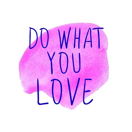 DO WHAT YOU LOVE handwritten blue words on watercolor pink spot.のイラスト素材