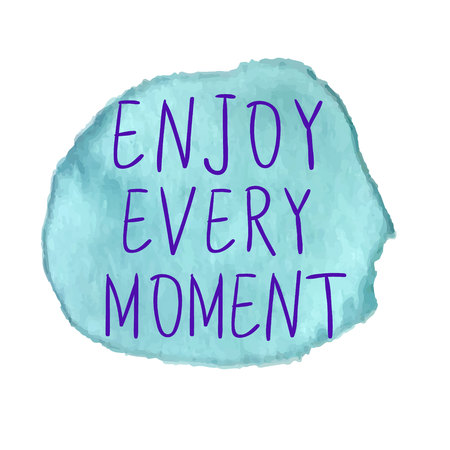 ENJOY EVERY MOMENT inscription on watercolor stain - vector illustration.のイラスト素材